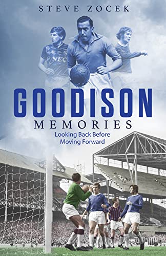 Goodison Memories: A Lifetime of Football at Everton