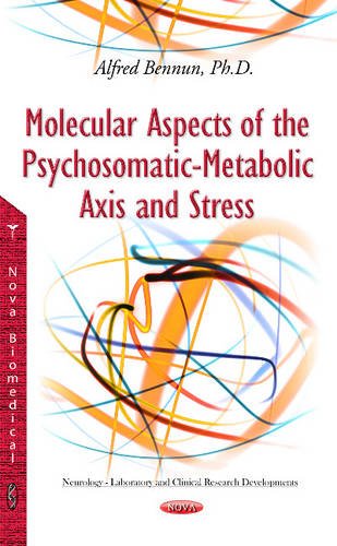Molecular Aspects of the Psychosomatic-Metabolic Axis and Stress (Neurology Laboratory and Clini)