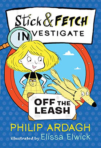 Stick and Fetch Off the Leash: 1 (Stick and Fetch Adventures)