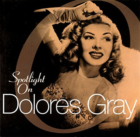 Dolores Gray - Spotlight On [CD]