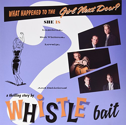 Whistle Bait - What Happened To The Girl Next Door: 20th Anniversary Edition (Remastered And Expanded) (+ 7 Inch Ep) [VINYL]