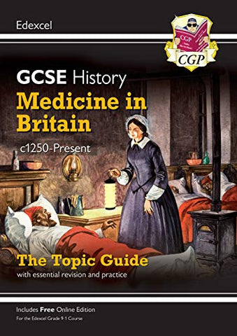 New Grade 9-1 GCSE History Edexcel Topic Guide - Medicine in Britain, c1250-Present (CGP GCSE History 9-1 Revision)