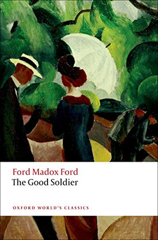 The Good Soldier n/e: A Tale of Passion (Oxford World's Classics)