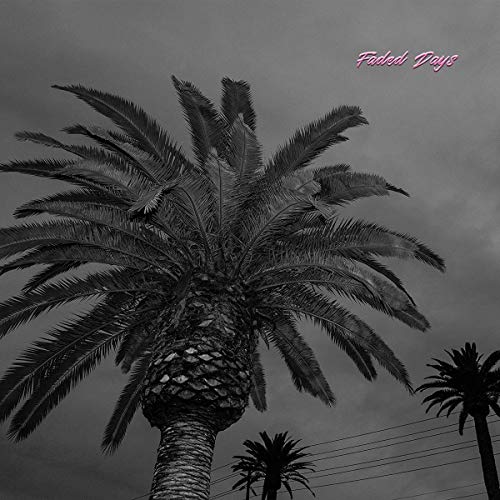 Black and white palm tree album cover with "Faded Days" text in pink cursive.