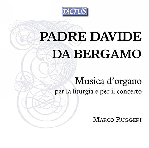 Marco Ruggeri - Padre Davide da Bergamo: Musica d'organo per la liturgia e per il concerto [CD]
