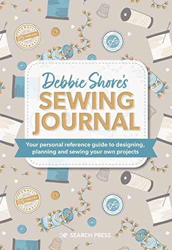 Debbie Shore's Sewing Journal: Your personal reference guide to designing, planning and sewing your own projects (Half Yard)