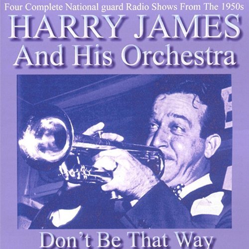 Harry James - Dont Be That Way [CD]