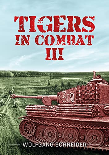 Tigers in Combat: Volume III - Operation Training Tactics (Tigers in Combat, 3)