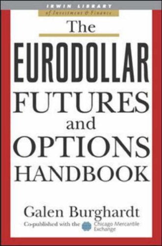 The Eurodollar Futures and Options Handbook (McGraw-Hill Library of Investment and Finance)