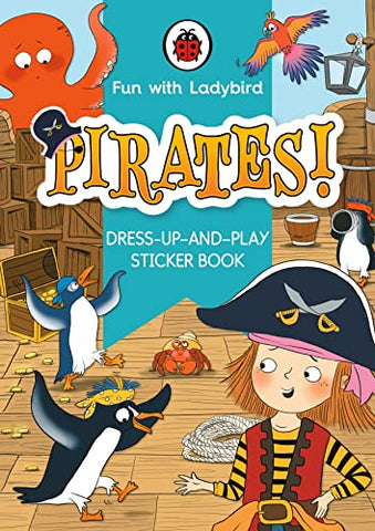 Fun With Ladybird: Dress-Up-And-Play Sticker Book: Pirates!