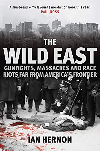 The Wild East: Gunfights, Massacres and Race Riots Far From America's Frontier