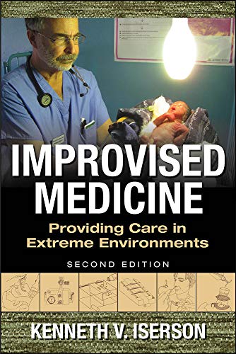 Improvised Medicine: Providing Care in Extreme Environments, 2nd edition (EMERGENCY MEDICINE)