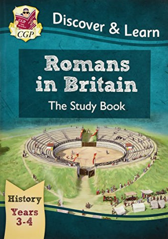 KS2 Discover and Learn: History - Romans in Britain Study Book, Year 3 and 4 (CGP KS2 History)