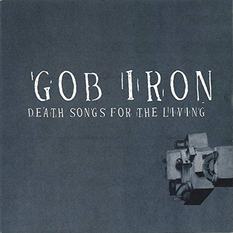 Gob Iron - Death Songs for the Living  [VINYL]