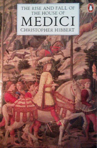 TheRise and Fall of the House of Medici by Hibbert, Christopher ( Author ) ON Sep-27-1979, Paperback