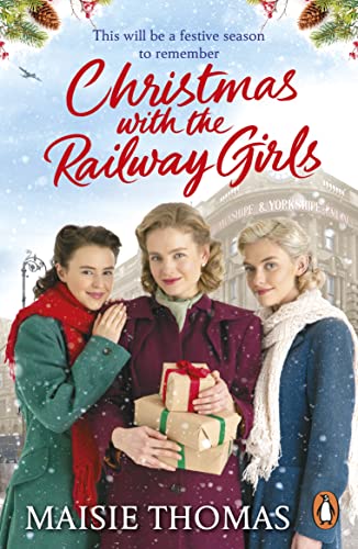 The Christmas with the Railway Girls: The new heartwarming historical fiction romance book to curl up with this Christmas 2021 (The railway girls series, 4)