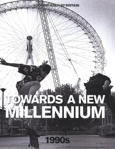 The 1990s: Towards a New Millennium (Looking Back at Britain)