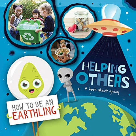 Helping Others (A Book About Giving) (How to Be an Earthling)