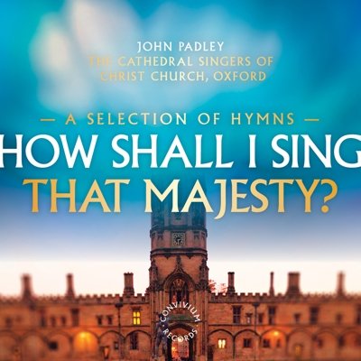 Cathedral Singers - How Shall I Sing That Majesty? (A Selection Of Hymns) [CD]