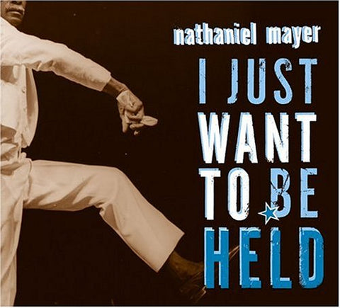 Nathaniel Mayer - I Just Want to Be Held [CD]