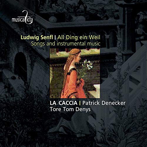 La Caccia Denecker - Senfl: All Ding ein Weil [CD]