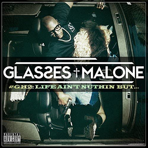 GLASSES MALONE - GLASS HOUSE 2: LIFE AIN'T NUTHIN BUT [CD]