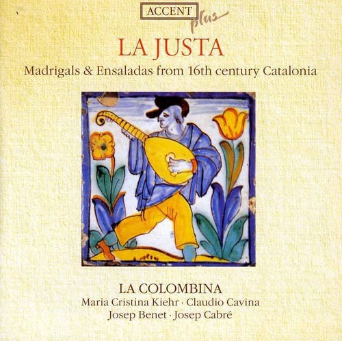 La Colombina - La Justa - Madrigals & Ensaladas from 16th century Catalonia /La Colombina [CD]