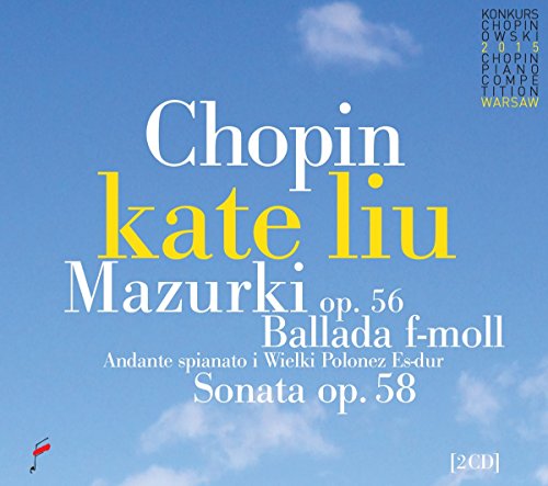 Kate Liu - Chopin: Mazurkas op. 56 / Ballade F minor / Sonata op. 58 [CD]