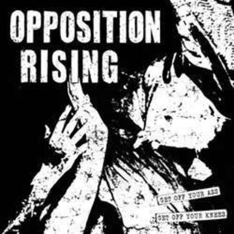 Opposition Rising - Get Off Your Ass Get Off Your Knees [10"] [VINYL]