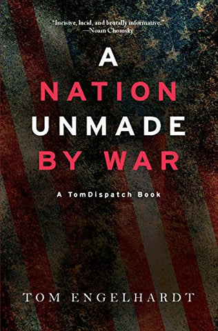 A Nation Unmade by War (Tomdispatch)