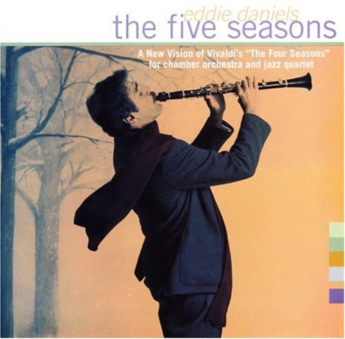 "Album cover of 'The Five Seasons' by Eddie Daniels, featuring a man playing clarinet."