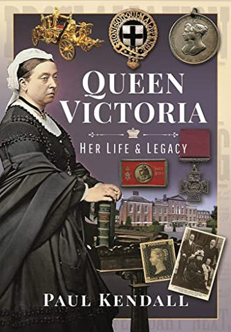 Queen Victoria: Her Life and Legacy (In 100 Objects)