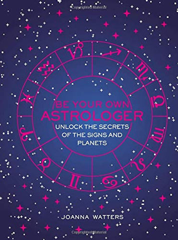 Joanna Watters - Be Your Own Astrologer