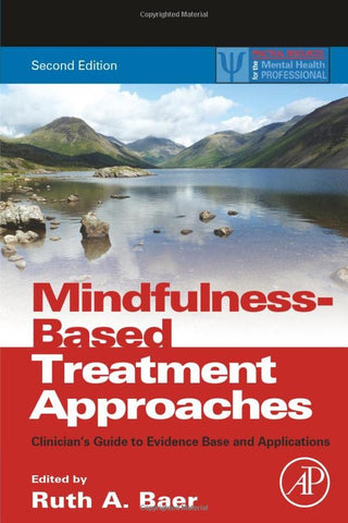 Mindfulness-Based Treatment Approaches: Clinician's Guide to Evidence Base and Applications (Practical Resources for the Mental Health Professional)