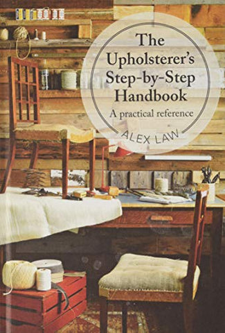 The Upholsterer's Step-by-Step Handbook: A Practical Reference