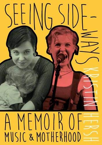 Seeing Sideways: A Memoir of Music and Motherhood (paperback)