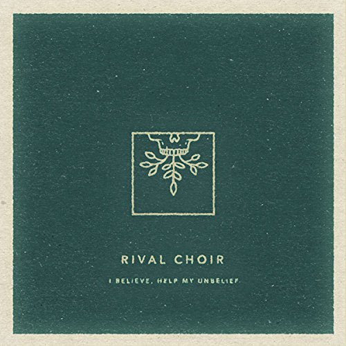 Rival Choir - I Believe, Help My Unbelief [CD]