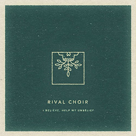 Rival Choir - I Believe, Help My Unbelief [CD]