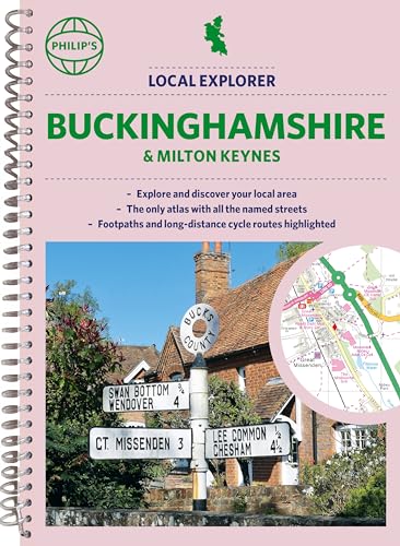 Philip's Local Explorer Street Atlas Buckinghamshire and Milton Keynes: Spiral Edition (Philip's Street Atlas)