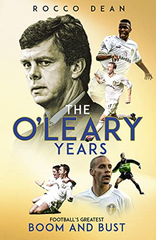 The O'Leary Years: Football's Greatest Boom and Bust