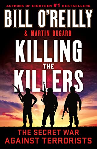 Killing the Killers: The Secret War Against Terrorists (Bill O'Reilly's Killing)