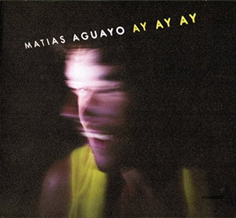 Matias Aguayo - Ay Ay Ay [CD]