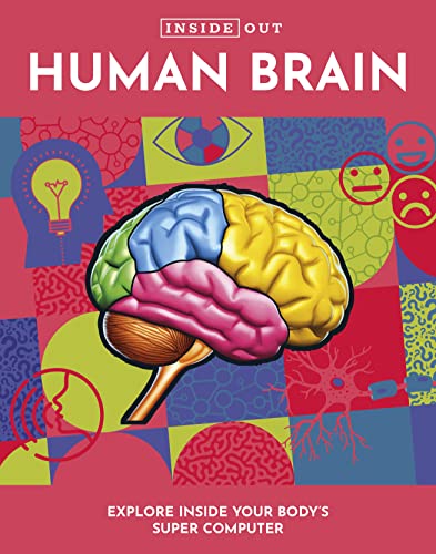 Inside Out Human Brain: Explore Inside Your Body's Super Computer (Inside Out, Chartwell)