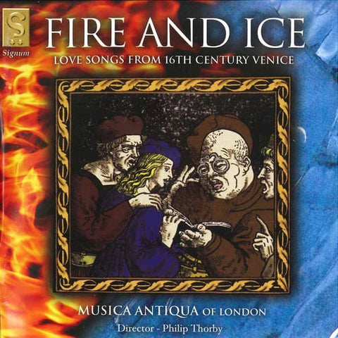 Musica Antiqua - Fire and Ice - Love Songs from Sixteenth Century Venice/Musica Antiqua of London [CD]