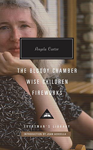 The Bloody Chamber, Wise Children, Fireworks: Angela Carter