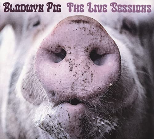 Blodwyn Pig - The Live Sessions. London 1970 [CD]