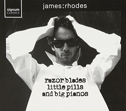 James Rhodes - Razor Blades, Little Pills & Big Pianos [CD]