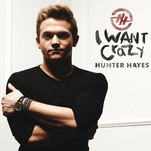 Hunter Hayes album cover: man in black shirt with arms crossed, white background, title "I Want Crazy".