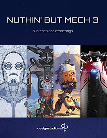 Nuthin' But Mech Vol. 3: sketches and renderings (Nuthin' but Mech: Sketches and Renderings)