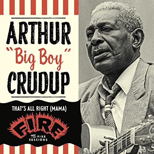 Arthur "big Boy" Crudup - Thats All Right (Mama): The Fire Sessions [CD]